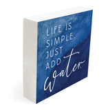 Life is simple. Just add water. - 05SIMPLE-IND / 5.375x5.375 Table Decor
