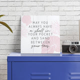 May you always have a shell in your pocket and sand between your toes. - 10MAYYOU-PLM / 10.5x10 Wall Decor