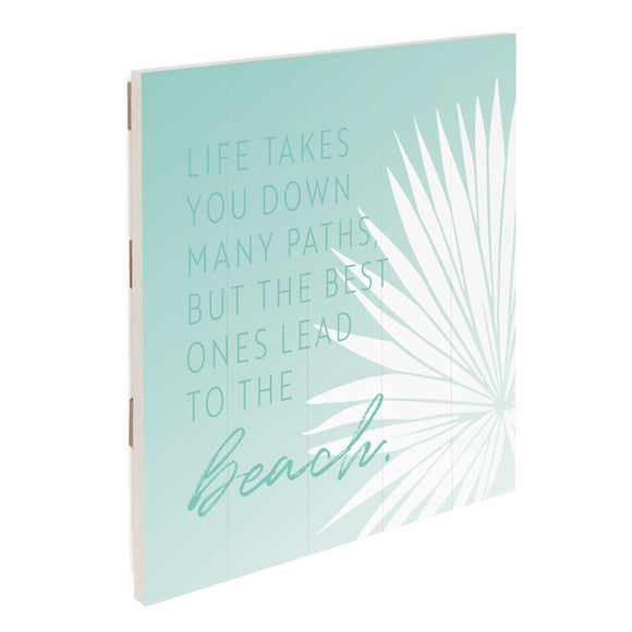 Life takes you down many paths, but the best ones lead to the beach. - 17PATHBEA-PLM / 17.5x17 Wall Decor