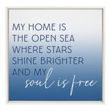 My home is the open sea where stars shine brighter and my soul is free. - FC22HOME-IND / 22x22 Framed Canvas Wall Decor