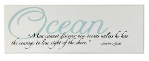 Man cannot discover new oceans unless he has the courage to lose sight of the shore. - SS 900 H